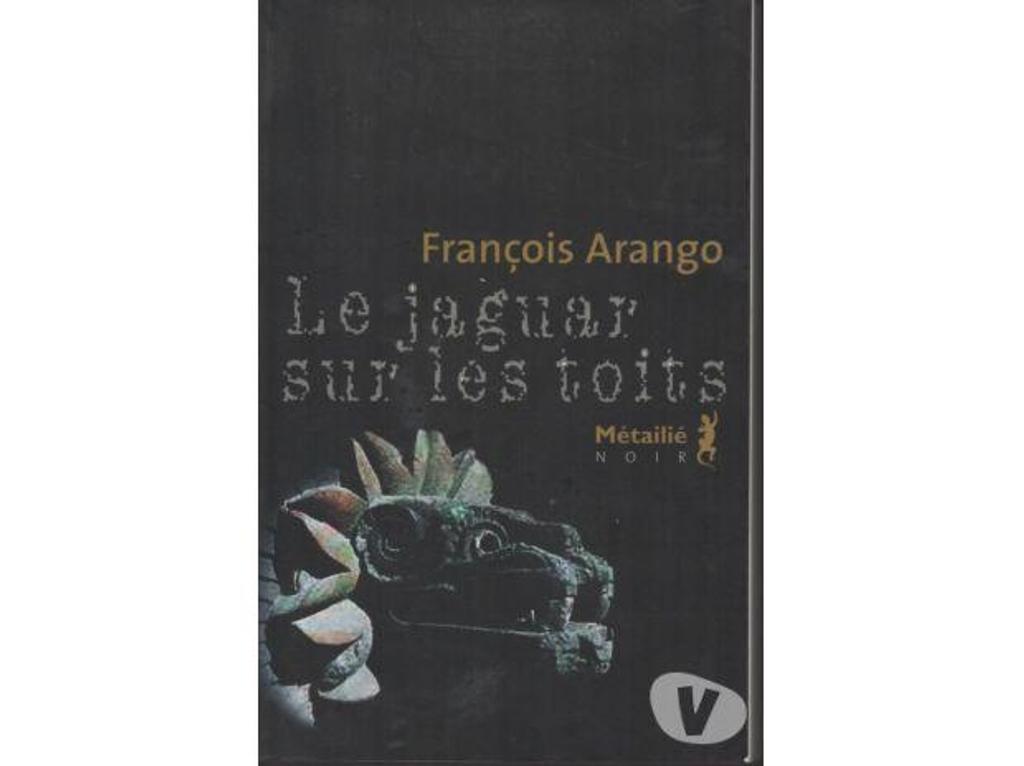 Livres occasion Tarn-et-Garonne Montauban - 82000 - Photos Vivastreet François ARANGO Le jaguar sur les toits - NEUF 