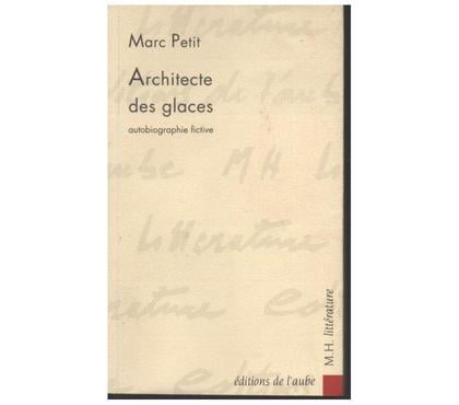 Livres occasion Montauban Tarn-et-Garonne - Photos Vivastreet Marc PETIT Architecte des glaces - autobiographie fictive