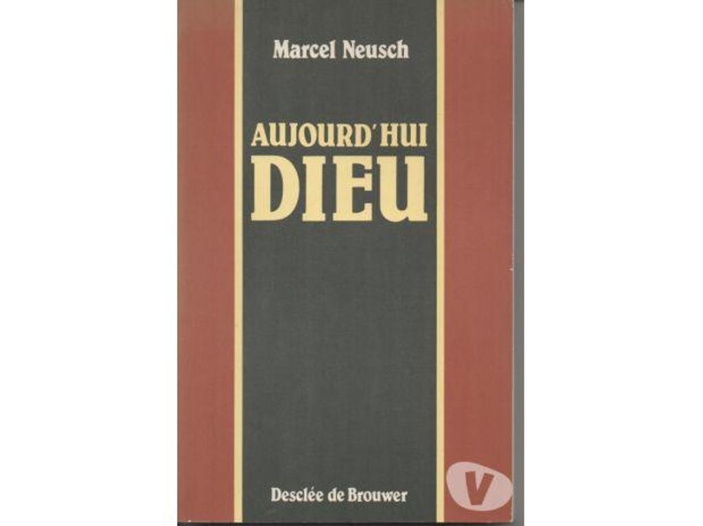 Livres occasion Tarn-et-Garonne Montauban - 82000 - Photos Vivastreet Marcel NEUSCH Aujourd'hui DIEU 