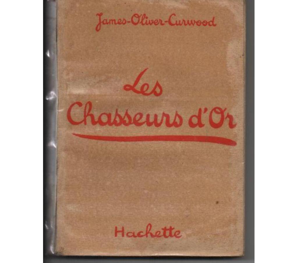 Livres occasion Tarn-et-Garonne Montauban - 82000 - Photos Vivastreet James Oliver CURWOOD Les chasseurs d'or - Hachette - 1931