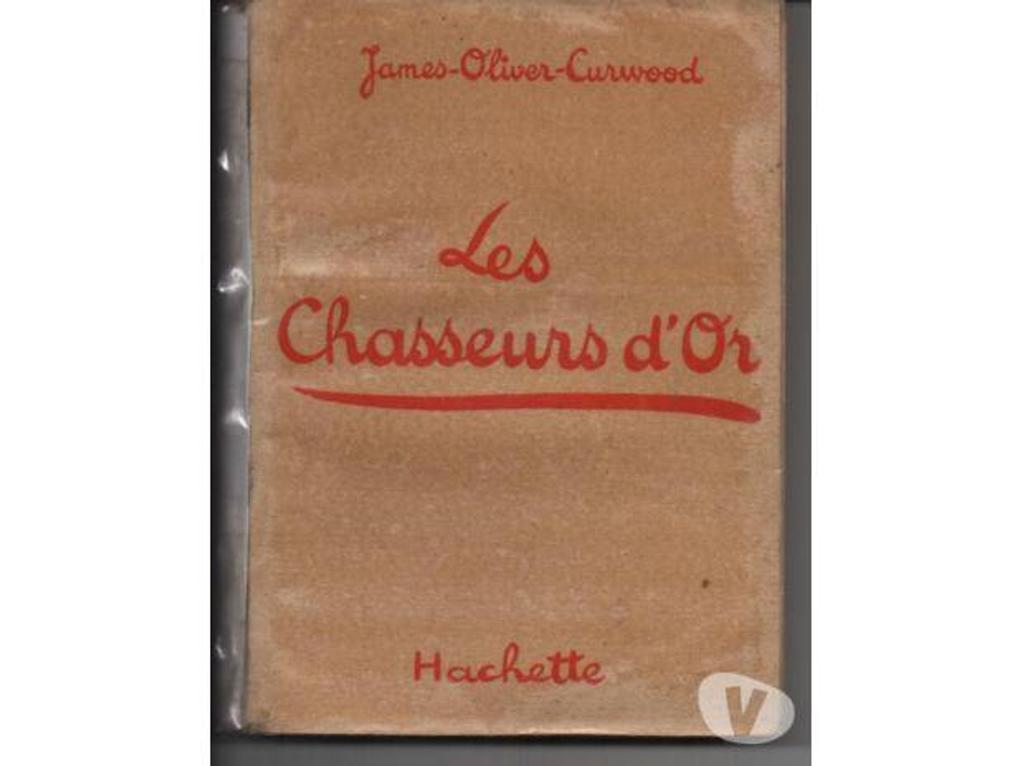 Livres occasion Tarn-et-Garonne Montauban - 82000 - Photos Vivastreet James Oliver CURWOOD Les chasseurs d'or - Hachette - 1931
