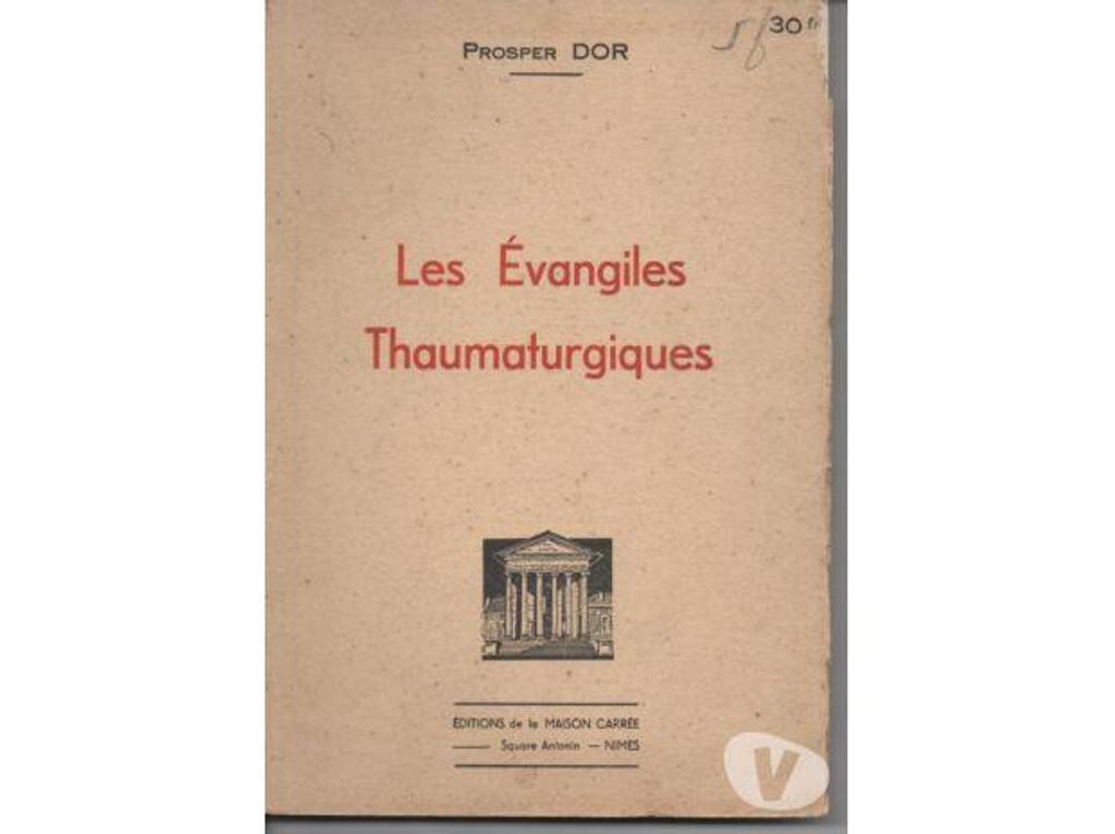 Livres occasion Tarn-et-Garonne Montauban - 82000 - Photos Vivastreet Prosper DOR Les Evangiles Thaumaturgiques