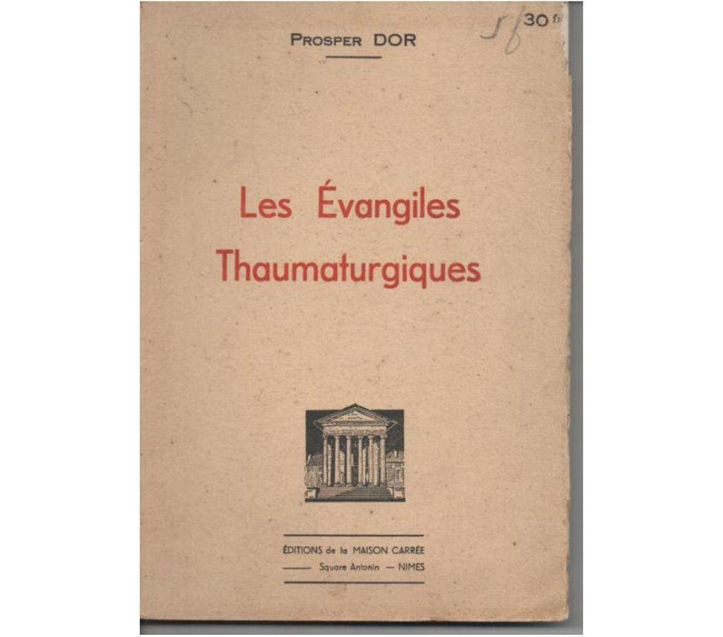 Livres occasion Tarn-et-Garonne Montauban - 82000 - Photos Vivastreet Prosper DOR Les Evangiles Thaumaturgiques