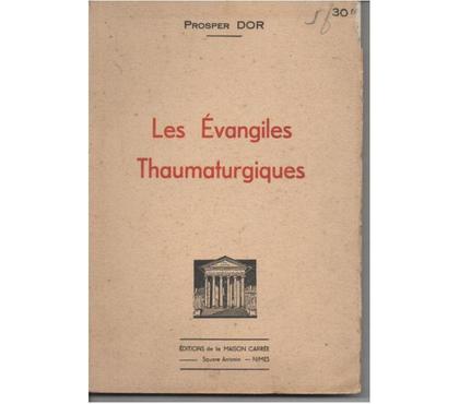 Livres occasion Montauban Tarn-et-Garonne - Photos Vivastreet Prosper DOR Les Evangiles Thaumaturgiques