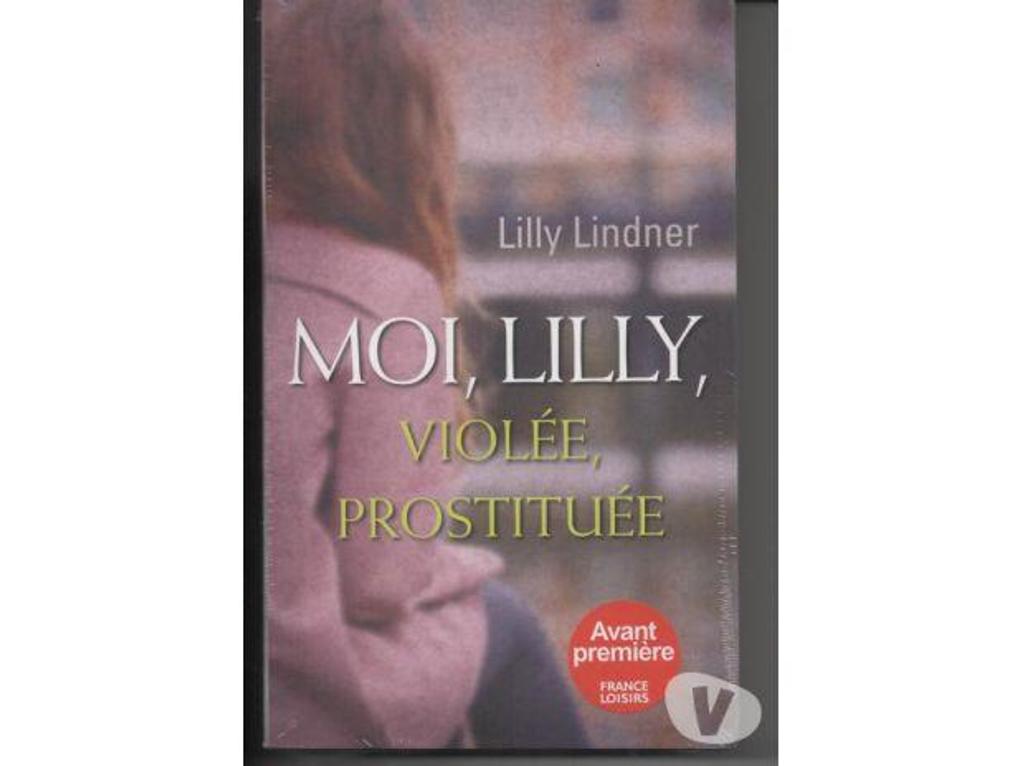 Livres occasion Tarn-et-Garonne Montauban - 82000 - Photos Vivastreet Moi, lilly violée, prostituée par Lilly LINDNER