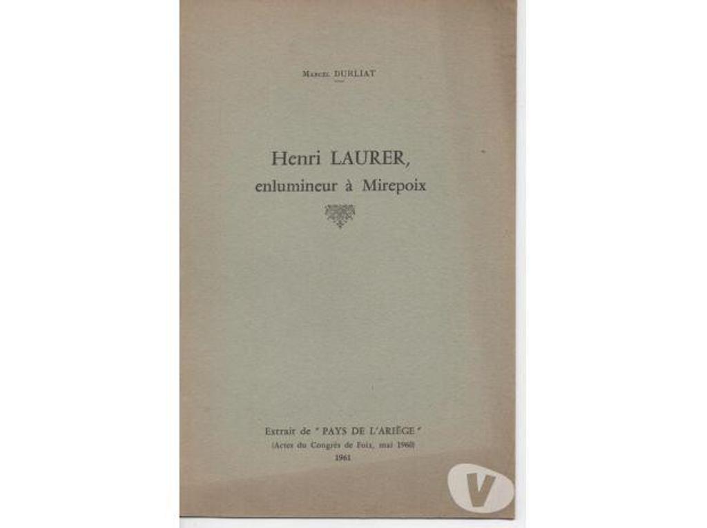 Livres occasion Tarn-et-Garonne Montauban - 82000 - Photos Vivastreet Marcel DURLIAT : Henri LAURER, enlumineur à MIREPOIX