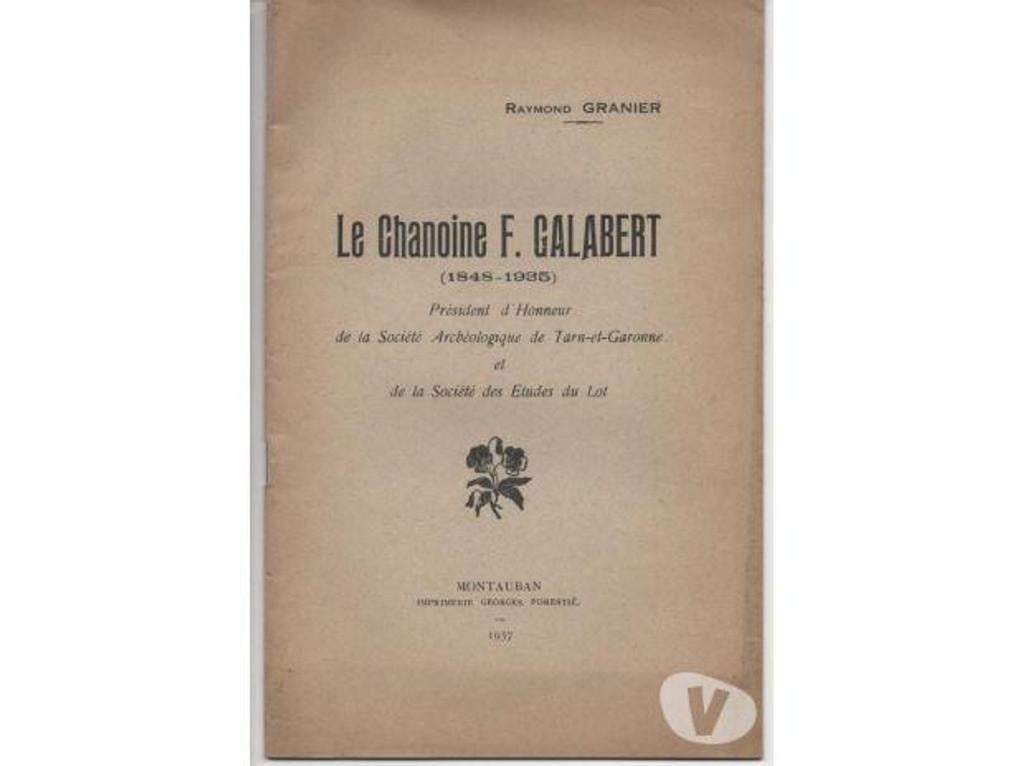 Livres occasion Tarn-et-Garonne Montauban - 82000 - Photos Vivastreet Raymond GRANIER LE chanoine F GALABERT 1848-1935 INTROUVABLE