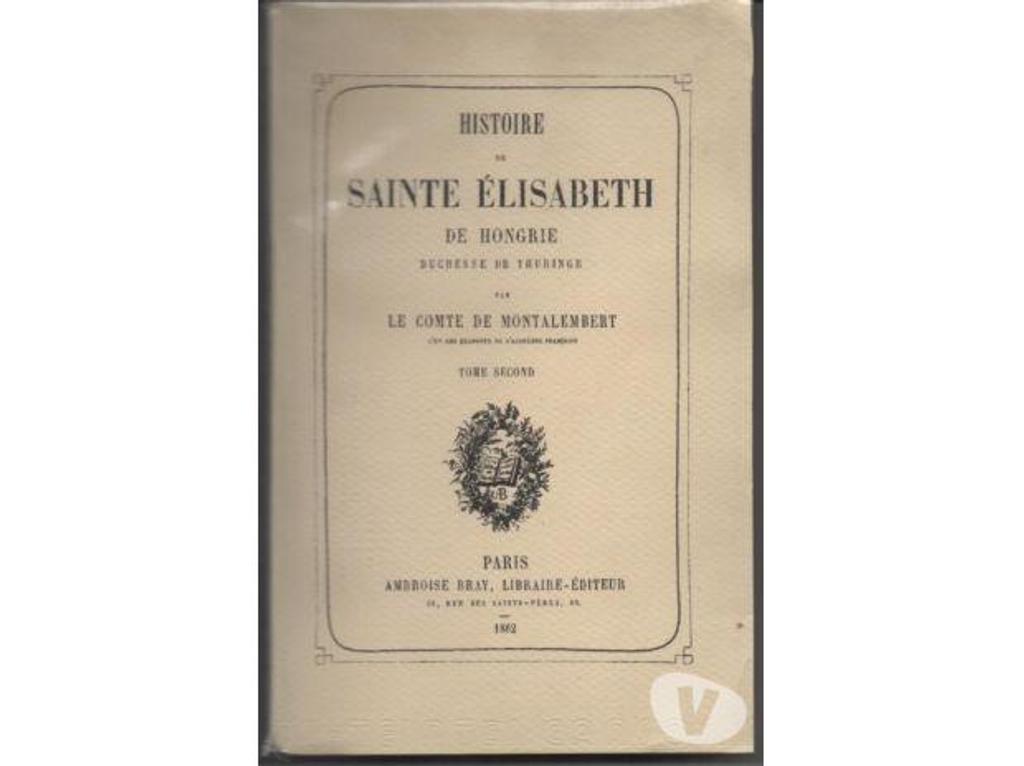 Livres occasion Tarn-et-Garonne Montauban - 82000 - Photos Vivastreet Histoire de Sainte Elisabeth de HONGRIE -