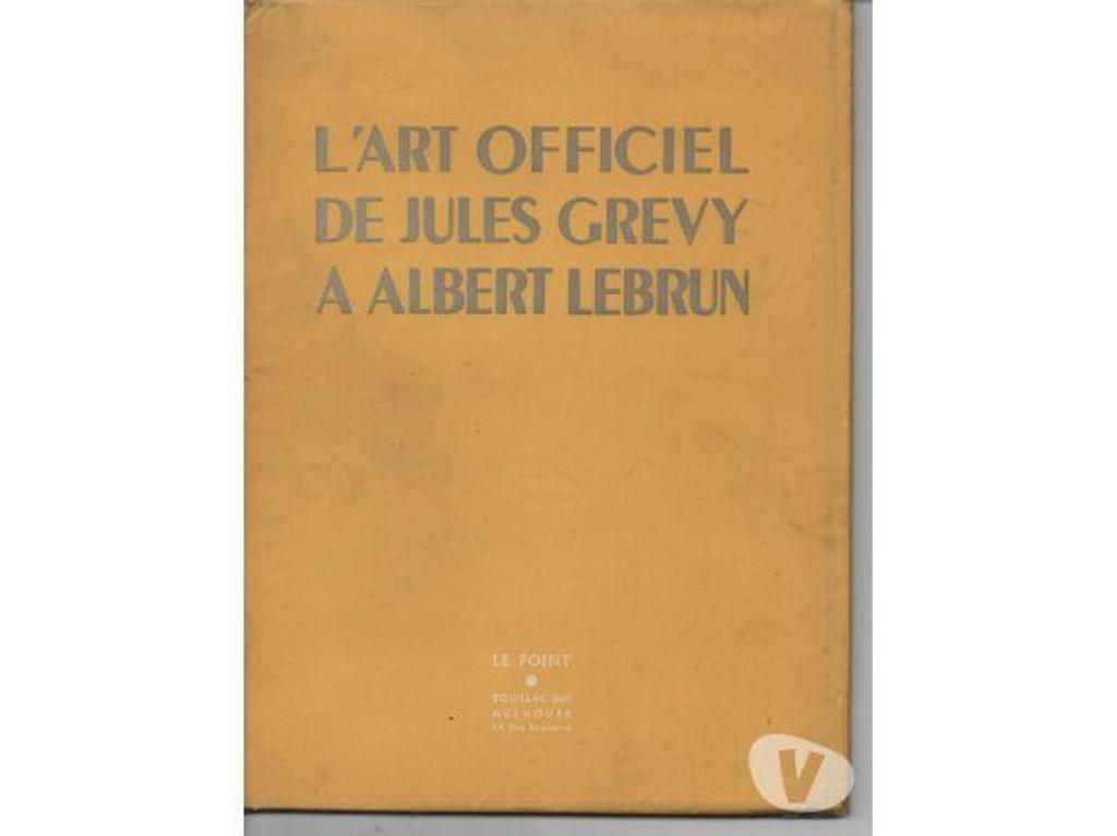 Livres occasion Tarn-et-Garonne Montauban - 82000 - Photos Vivastreet L'ART OFFICIEL DE JULES GREVY A ALBERT LE BRUN - n° XXXVII