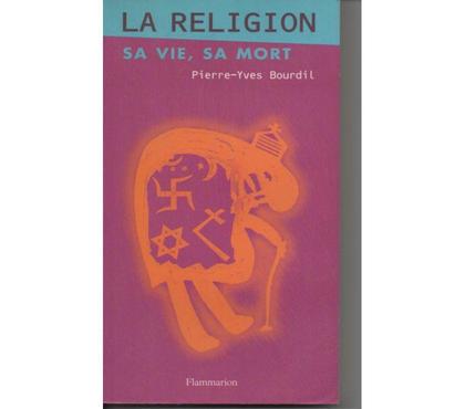 Livres occasion Montauban Tarn-et-Garonne - Photos Vivastreet Pierre YVES BOURDIL La religion, sa vie, sa mort