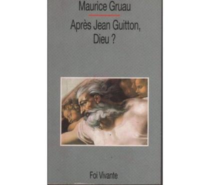 Livres occasion Montauban Tarn-et-Garonne - Photos Vivastreet Maurice GRUAU Après Jean Guitton, DIEU?
