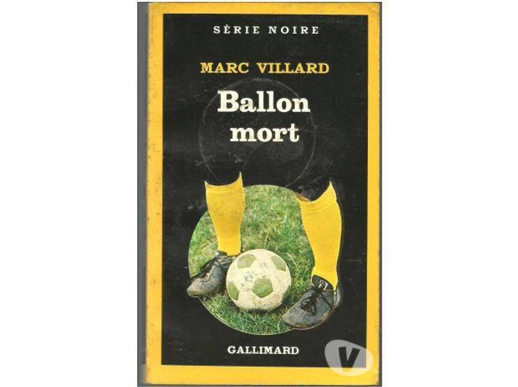 Livres occasion Tarn-et-Garonne Montauban - 82000 - Photos Vivastreet Marc VILLARD : Ballon mort - SERIE NOIRE n° 1964