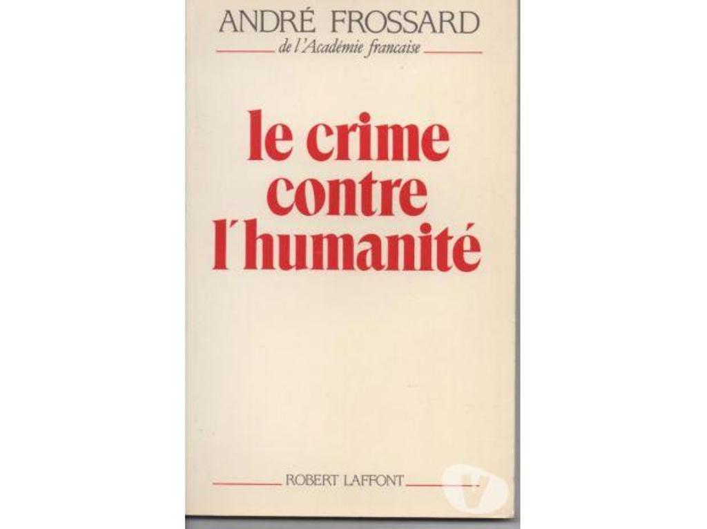 Livres occasion Tarn-et-Garonne Montauban - 82000 - Photos Vivastreet André FROSSARD Le crime contre l'humanité