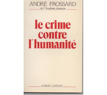 Livres occasion Montauban Tarn-et-Garonne - Photos Vivastreet André FROSSARD Le crime contre l'humanité