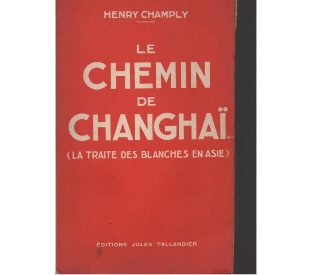 Livres occasion Tarn-et-Garonne Montauban - 82000 - Photos Vivastreet Henry CHAMPLY Le chemin de Changhaï la traite des blanches
