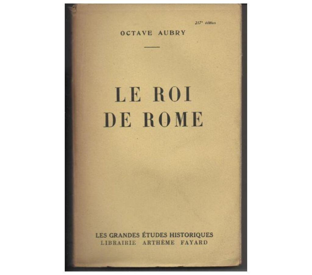 Livres occasion Tarn-et-Garonne Montauban - 82000 - Photos Vivastreet Octave AUBRY Le Roi de Rome - 1943