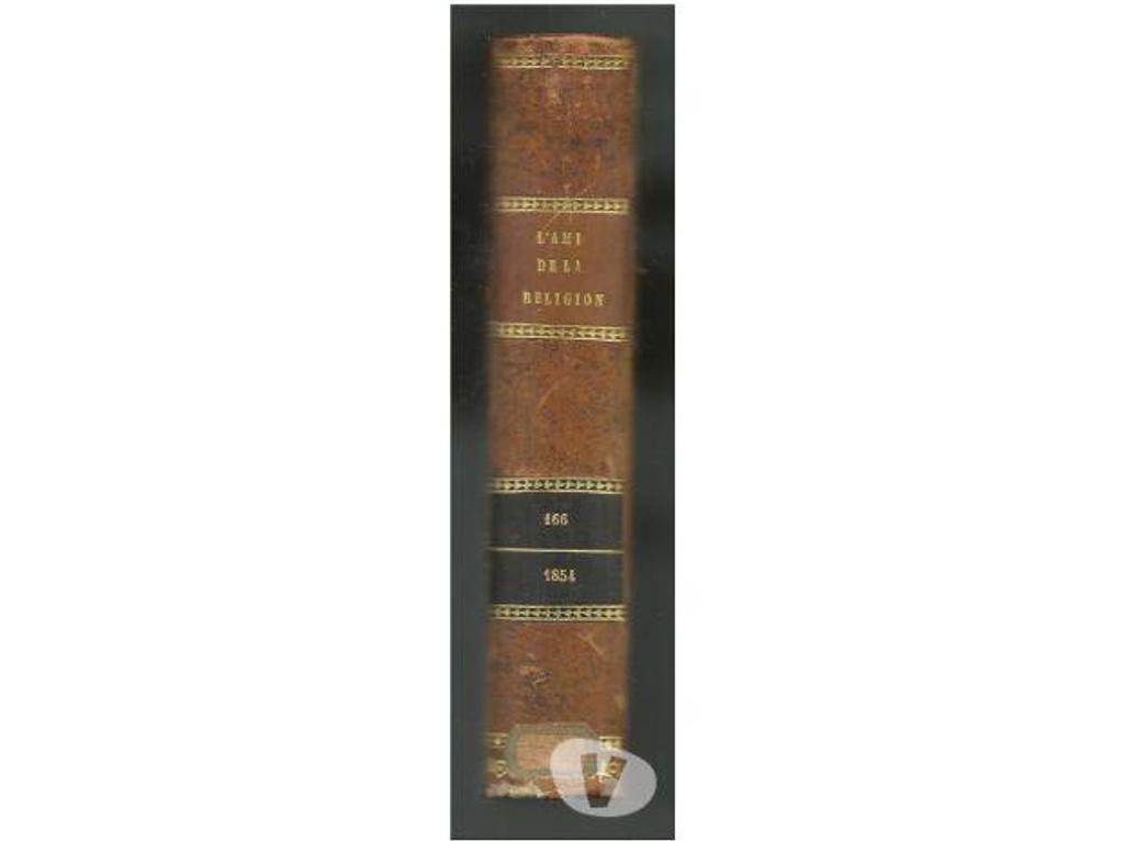 Livres occasion Tarn-et-Garonne Montauban - 82000 - Photos Vivastreet L'AMI DE LA RELIGION TOME 166e en 1854