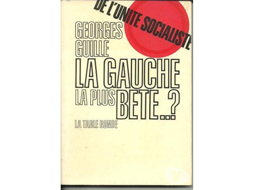 Livres occasion Tarn-et-Garonne Montauban - 82000 - Photos Vivastreet Georges GUILLE La gauche la plus bête?