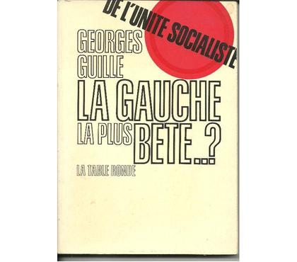 Livres occasion Montauban Tarn-et-Garonne - Photos Vivastreet Georges GUILLE La gauche la plus bête?