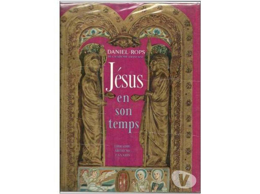 Livres occasion Tarn-et-Garonne Montauban - 82000 - Photos Vivastreet Daniel ROPS JESUS en son temps - FAYARD - 1962 -