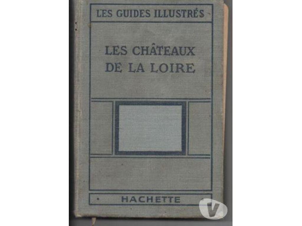 Livres occasion Tarn-et-Garonne Montauban - 82000 - Photos Vivastreet LES GUIDES ILLUSTRES LES CHATEAUX de la LOIRE