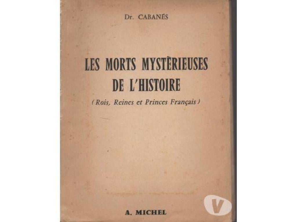 Livres occasion Tarn-et-Garonne Montauban - 82000 - Photos Vivastreet Dr CABANES Les morts mystérieuses de l'Histoire