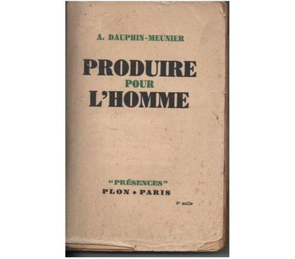 Livres occasion Montauban Tarn-et-Garonne - Photos Vivastreet A. DAUPHIN MEUNIER Produire pour l'Homme - 1942
