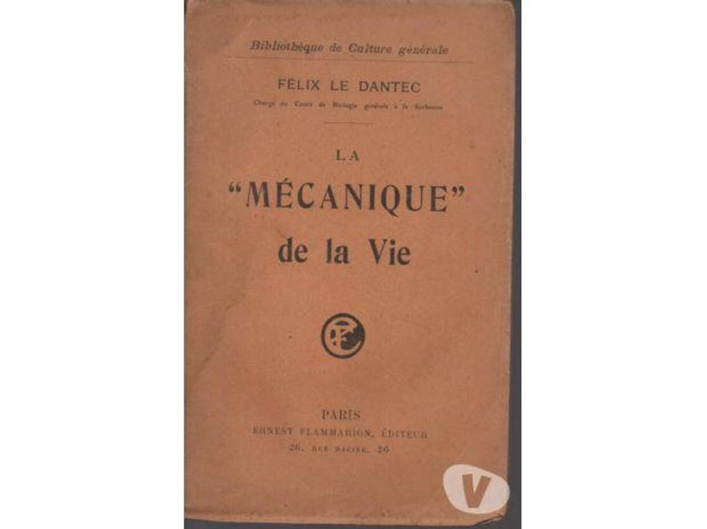 Livres occasion Tarn-et-Garonne Montauban - 82000 - Photos Vivastreet Félix LE DANTEC La mécanique de la vie - 1913