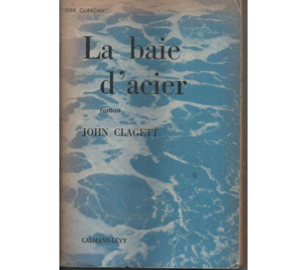 Livres occasion Tarn-et-Garonne Montauban - 82000 - Photos Vivastreet John CLAGETT La baie d'acier ( THE SLOT)
