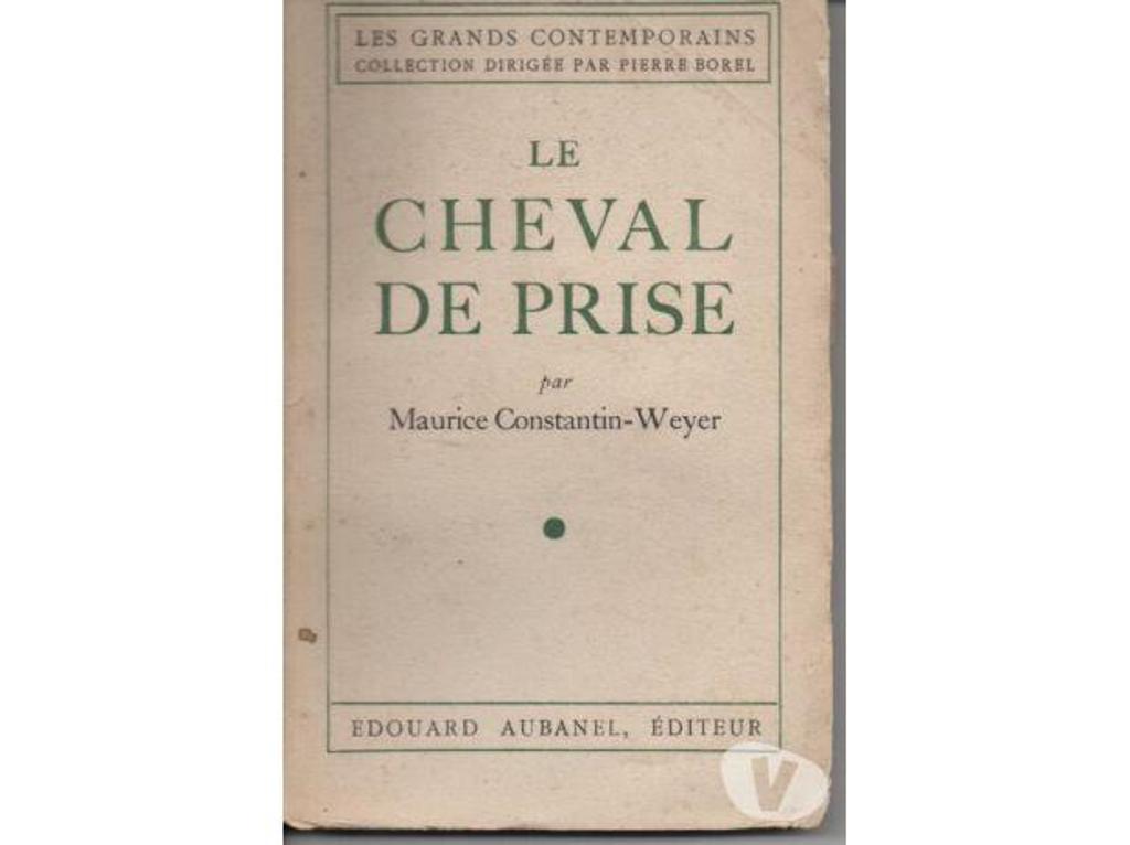 Livres occasion Tarn-et-Garonne Montauban - 82000 - Photos Vivastreet Maurice Constantin-Weyer Le cheval de prise - 1941