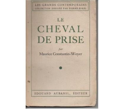 Livres occasion Montauban Tarn-et-Garonne - Photos Vivastreet Maurice Constantin-Weyer Le cheval de prise - 1941
