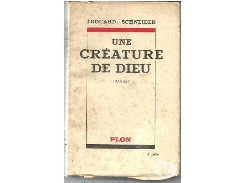 Livres occasion Tarn-et-Garonne Montauban - 82000 - Photos Vivastreet Edouard SCHNEIDER une créature de DIEU - Dedicacé