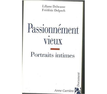 Livres occasion Montauban Tarn-et-Garonne - Photos Vivastreet Passionnément vieux Portraits intimes par Liliane Delwasse e