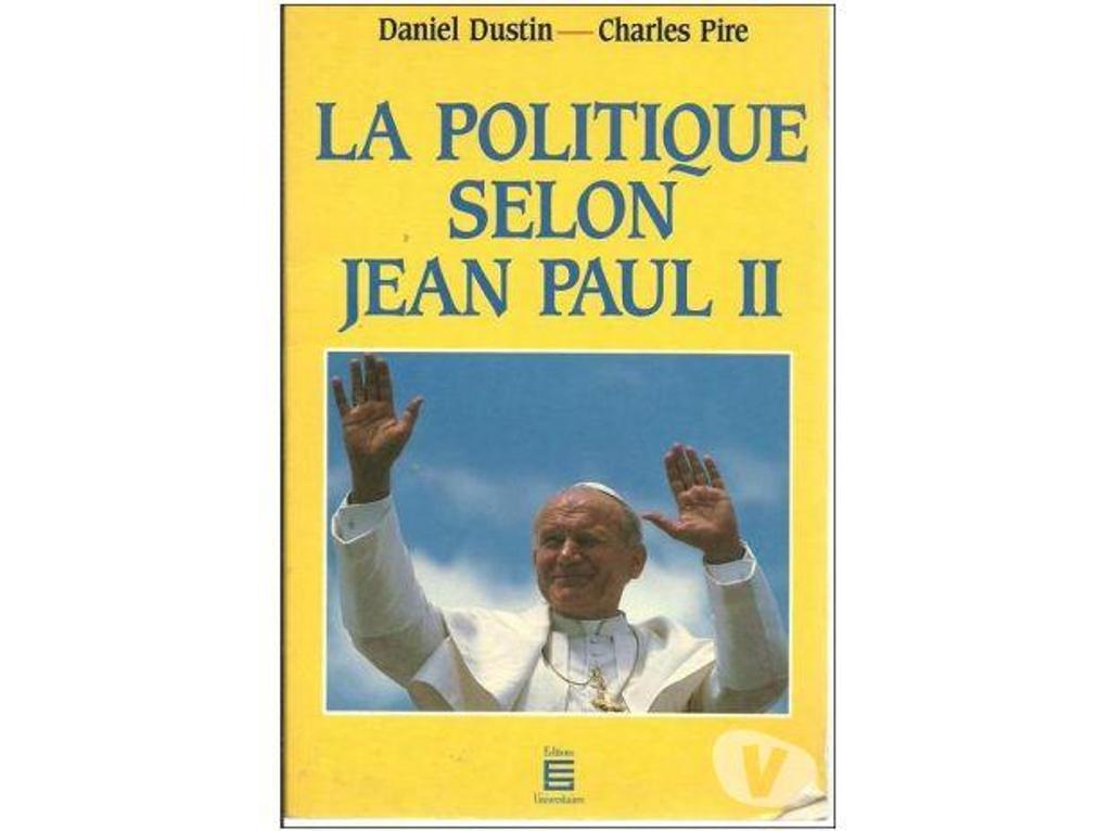 Livres occasion Tarn-et-Garonne Montauban - 82000 - Photos Vivastreet D. DUSTIN Ch. PIRE La politique selon Jean Paul II