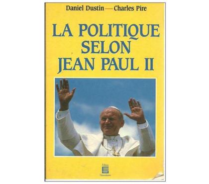 Livres occasion Montauban Tarn-et-Garonne - Photos Vivastreet D. DUSTIN Ch. PIRE La politique selon Jean Paul II