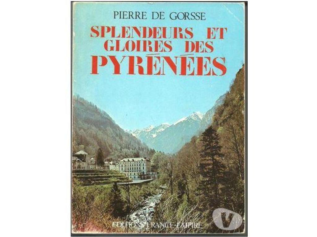 Livres occasion Tarn-et-Garonne Montauban - 82000 - Photos Vivastreet Pierre de GORSSE Splendeurs et gloires des Pyrénées