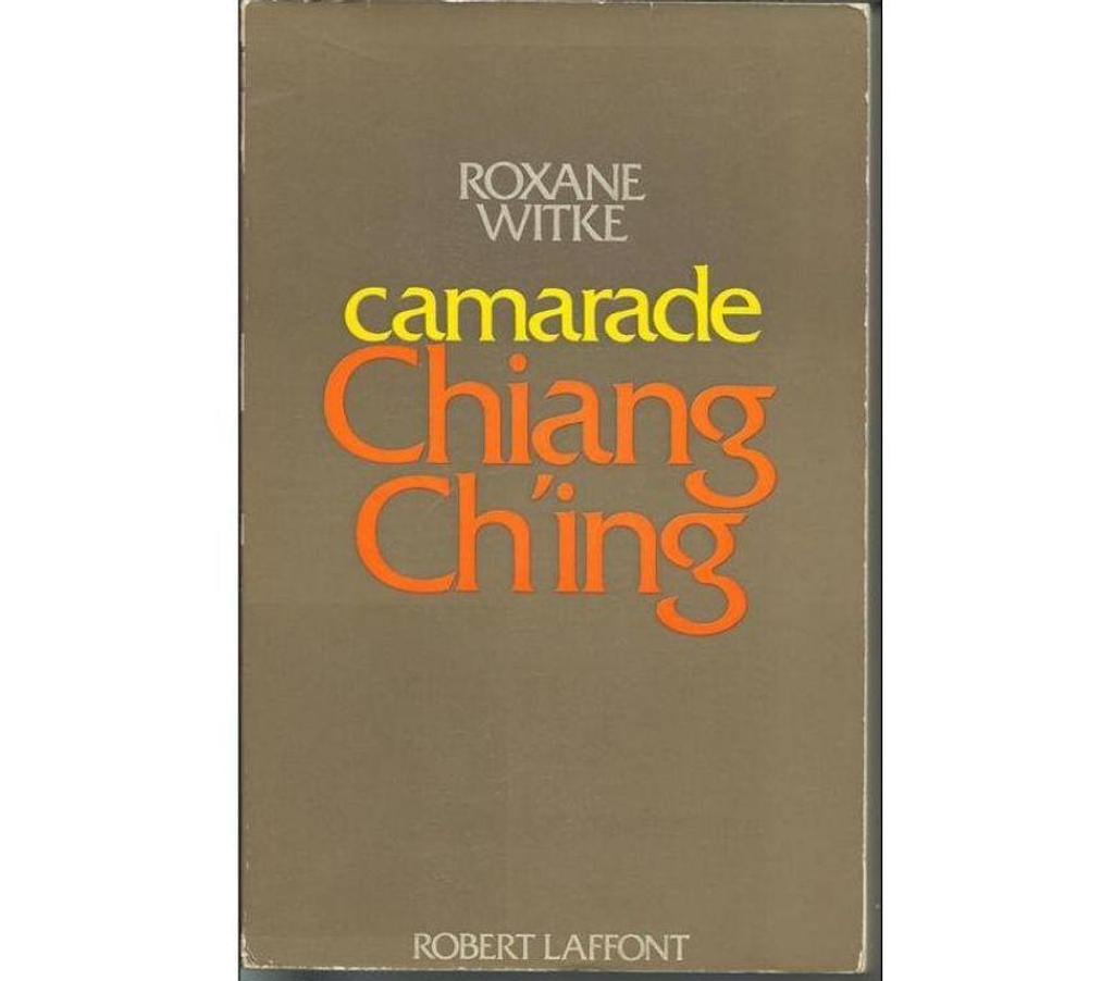 Livres occasion Tarn-et-Garonne Montauban - 82000 - Photos Vivastreet Roxane WITKE Camarade Chiang Ch'ing -