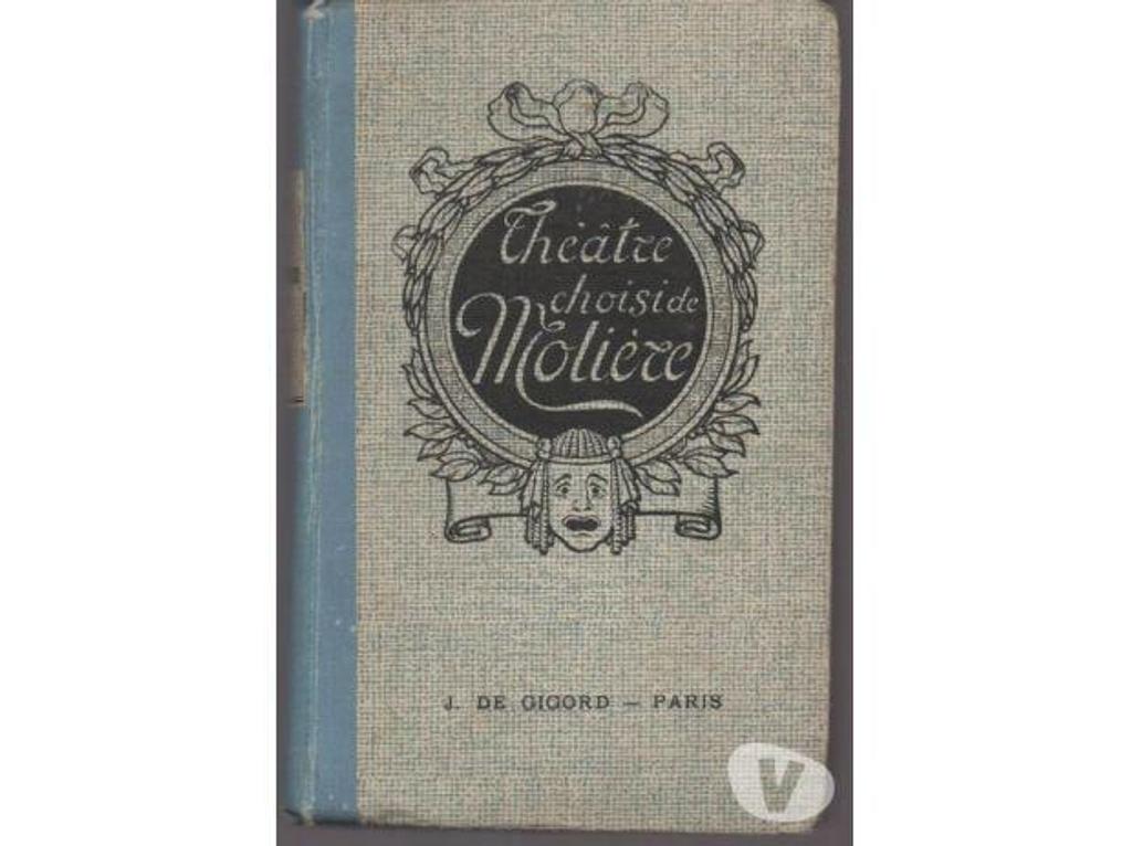 Livres occasion Tarn-et-Garonne Montauban - 82000 - Photos Vivastreet THEATRE CHOISI MOLIERE - Edition de GIGORD - 1927