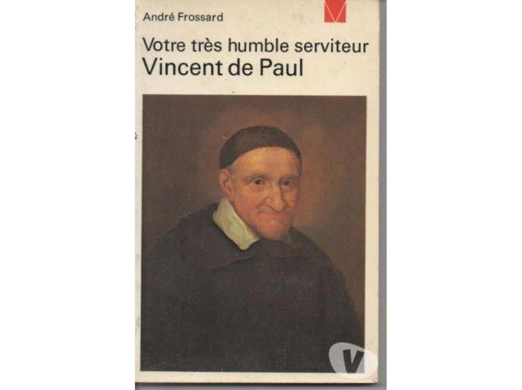 Livres occasion Tarn-et-Garonne Montauban - 82000 - Photos Vivastreet André FROSSARD Votre très humble serviteur VINCENT DE PAUL