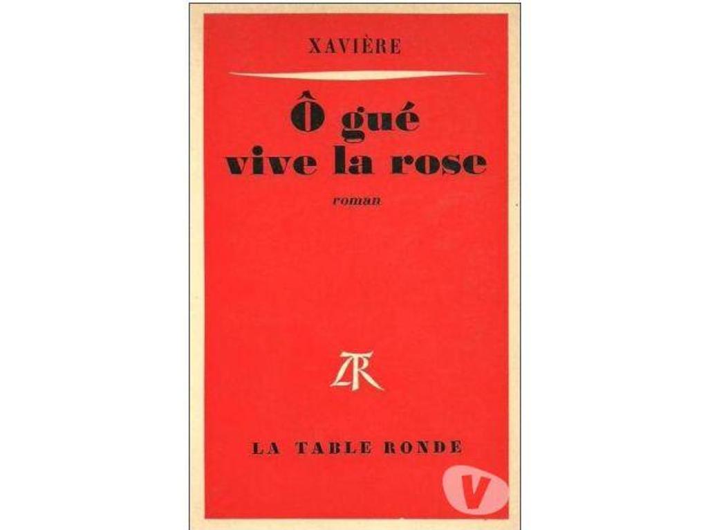 Livres occasion Tarn-et-Garonne Montauban - 82000 - Photos Vivastreet XAVIERE O gué vive la rose (roman)