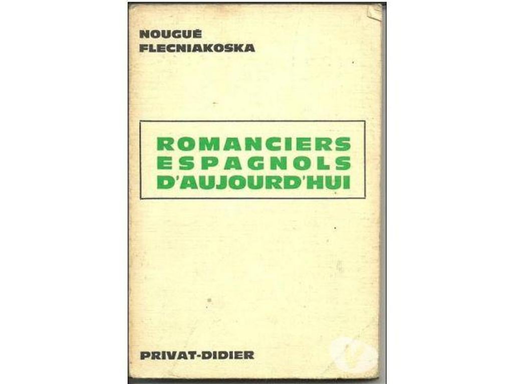 Livres occasion Tarn-et-Garonne Montauban - 82000 - Photos Vivastreet Nougué FLECNIAKOSKA Romanciers espagnols d'aujourd'hui -