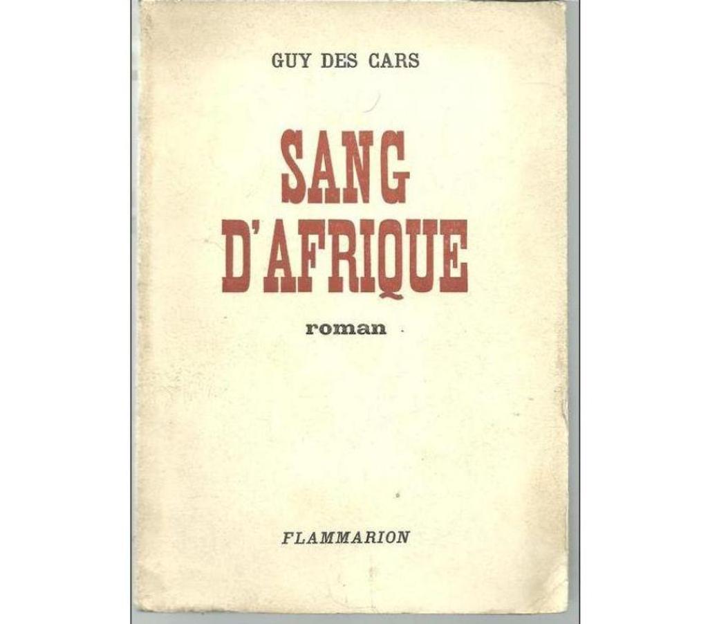 Livres occasion Tarn-et-Garonne Montauban - 82000 - Photos Vivastreet Guy DES CARS Sang d´Afrique - FLAMMARION - 1963