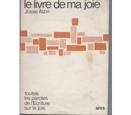 Livres occasion Montauban Tarn-et-Garonne - Photos Vivastreet Josse ALZIN Le livre de ma joie - Toutes les paroles de l'Et