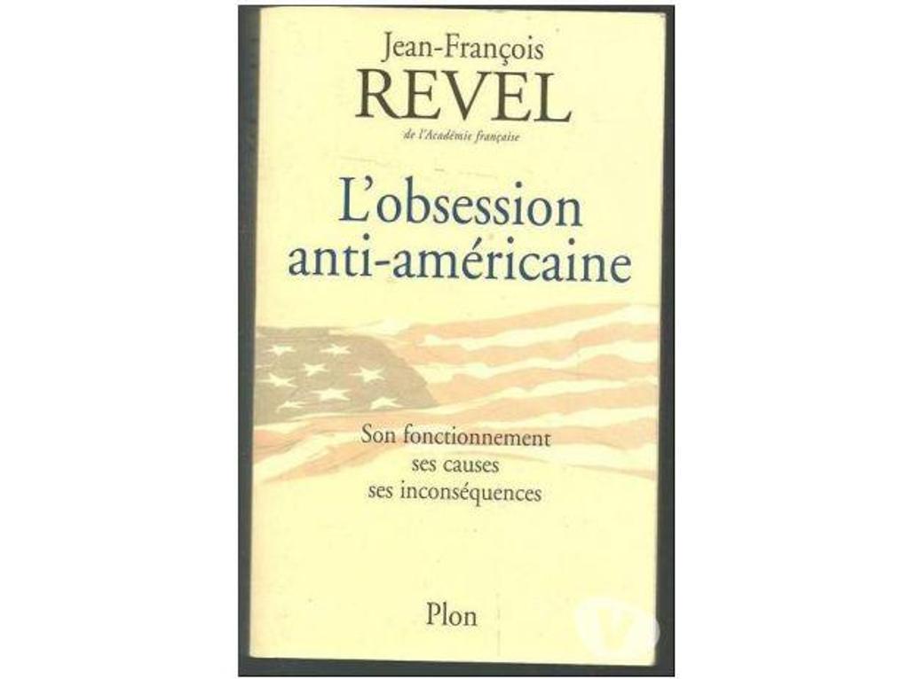 Livres occasion Tarn-et-Garonne Montauban - 82000 - Photos Vivastreet Jean-François REVEL L'obsession anti americaine, son fonctio