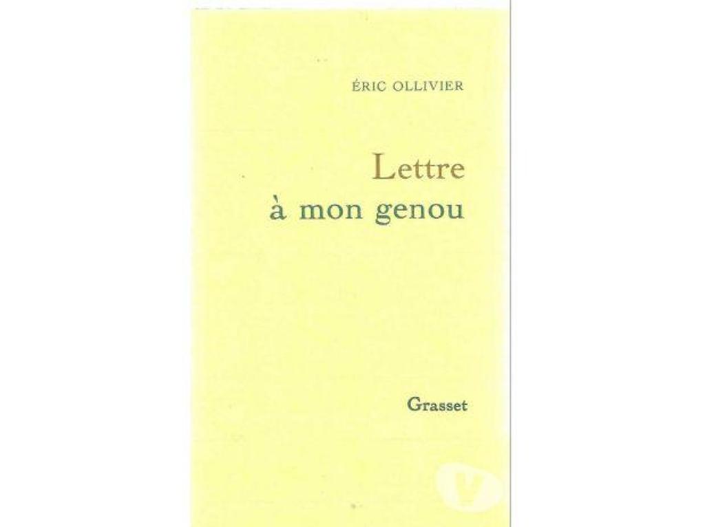 Livres occasion Tarn-et-Garonne Montauban - 82000 - Photos Vivastreet ERIC OLLIVIER Lettre à mon genou Edition GRASSET