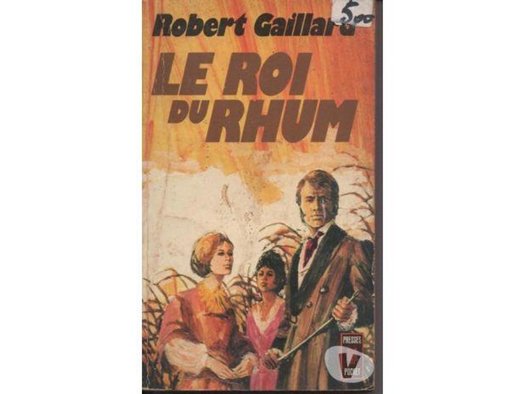 Livres occasion Tarn-et-Garonne Montauban - 82000 - Photos Vivastreet Robert GAILLARD Le roi du rhum - presses pocket