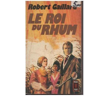 Livres occasion Montauban Tarn-et-Garonne - Photos Vivastreet Robert GAILLARD Le roi du rhum - presses pocket