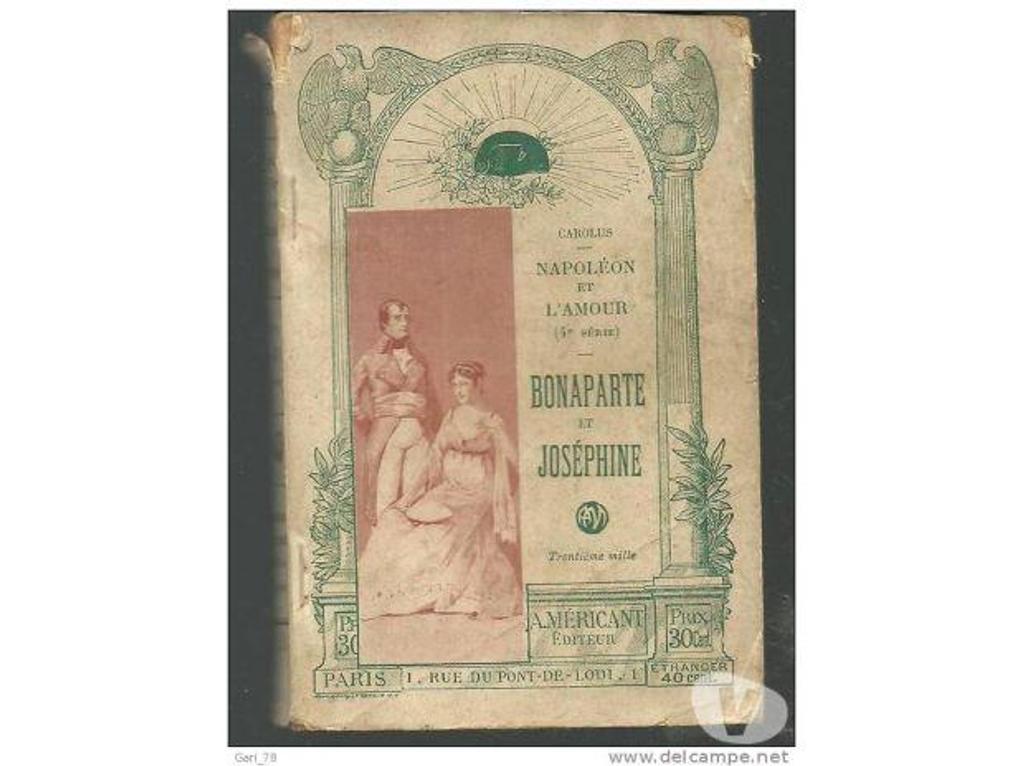 Livres occasion Tarn-et-Garonne Montauban - 82000 - Photos Vivastreet CAROLUS NAPOLEON et L´AMOUR (4e série) Bonaparte et Joséphin