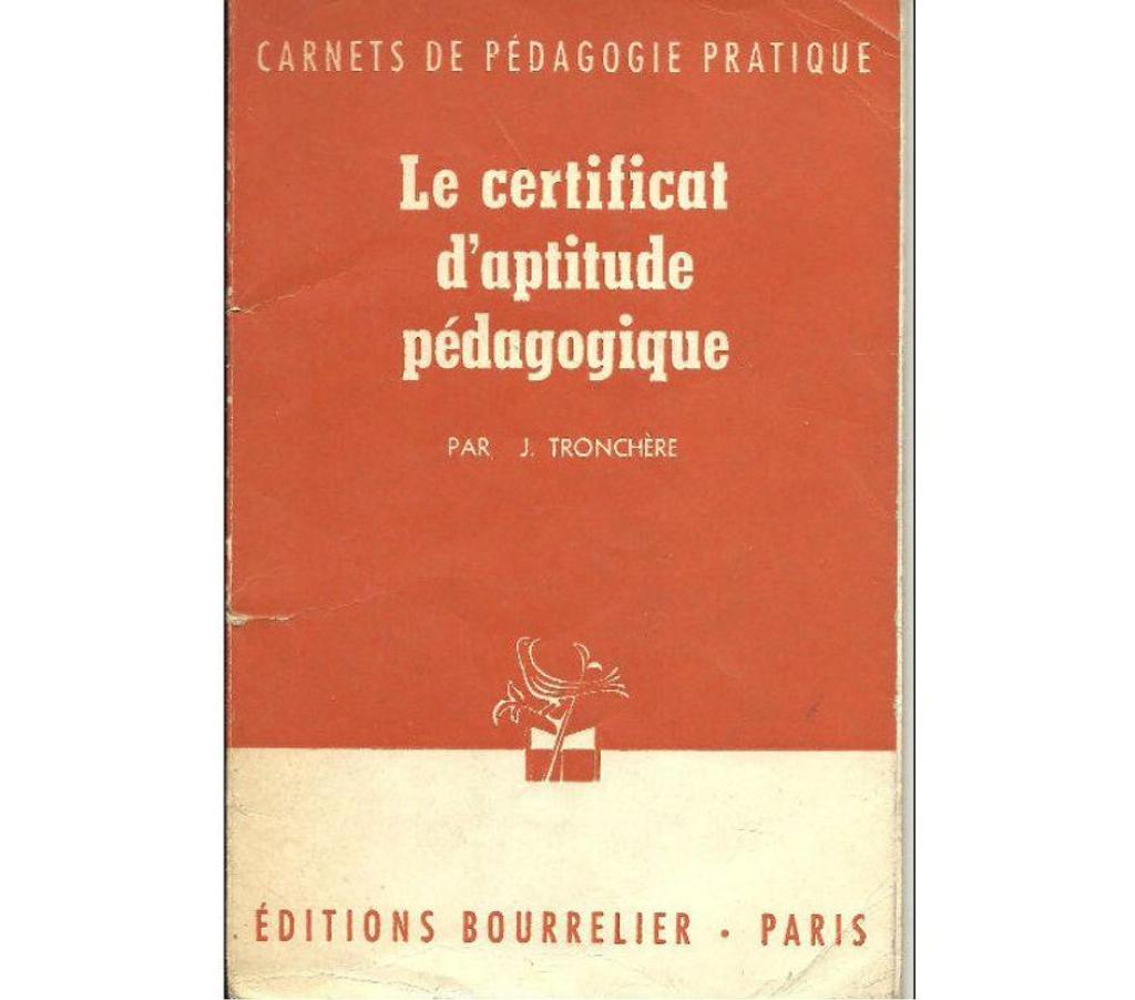 Livres occasion Tarn-et-Garonne Montauban - 82000 - Photos Vivastreet J. TRONCHERE Le certificat d'aptitude pedagogique