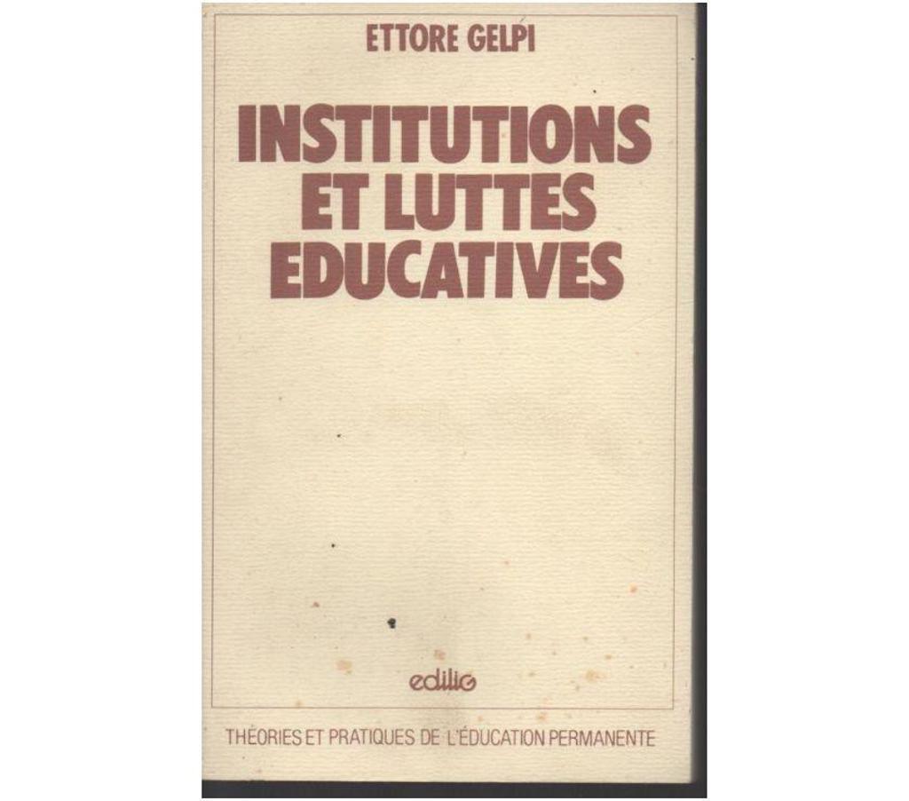 Livres occasion Tarn-et-Garonne Montauban - 82000 - Photos Vivastreet ETTORE GELPI : INSTITUTIONS ET LUTTES EDUCATIVES